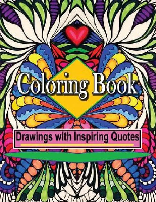 Coloring Book Drawings with Inspiring Quotes: Create Art and Feel Happy by Bella Stitt