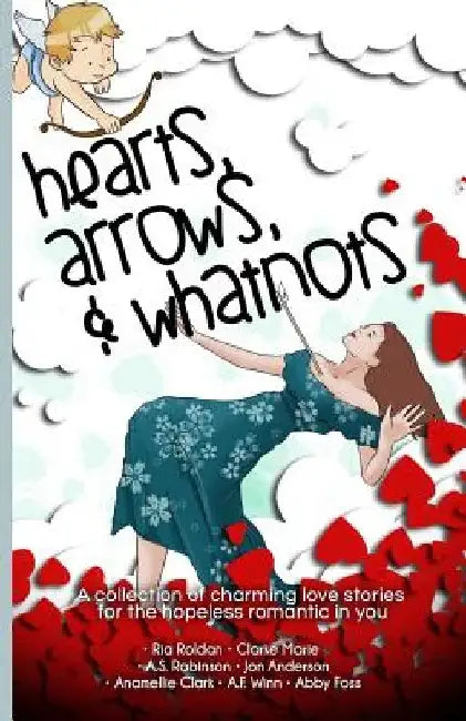Hearts, Arrows, & Whatnots by Clarke Marie