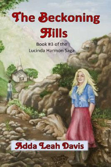 The Beckoning Hills: Book #3 of the Lucinda Harmon saga by Adda Leah Davis