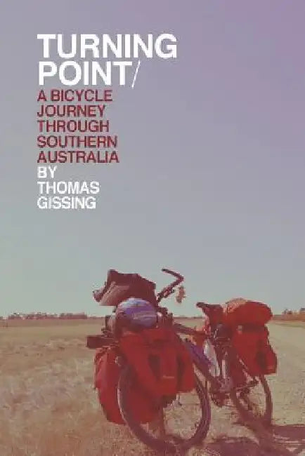 Turning Point: A Bicycle Journey Through Southern Australia by Thomas Gissing