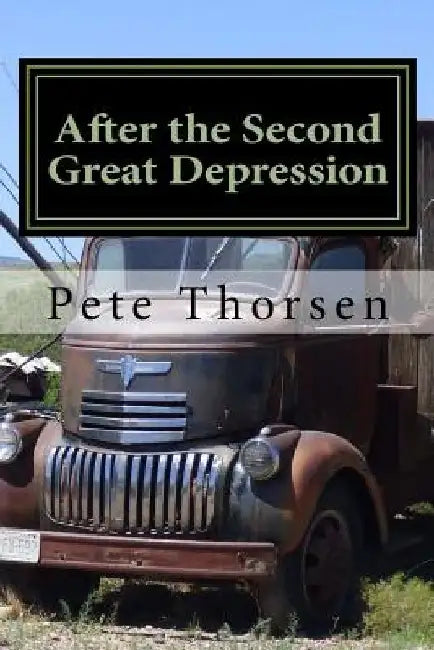 After the Second Great Depression by Pete Thorsen