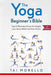 The Yoga Beginner's Bible: Top 63 Illustrated Poses for Weight Loss, Stress Relief and Inner Peace by Tai Morello