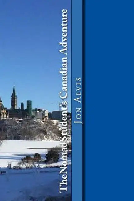 TheNomadStudent's Canadian Adventure by Jon Alvis