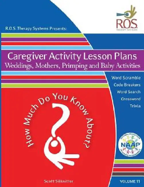 Caregiver Activity Lesson Plans: Weddings, Mothers, Primping and Babies by Scott Silknitter