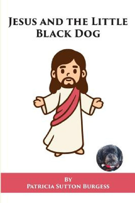 Jesus and the Little Black Dog by Patricia Sutton Burgess