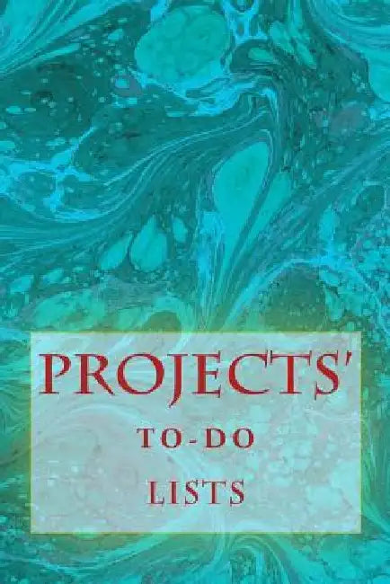 Projects' To-Do Lists: Stay Organized (100 Projects) by R. J. Foster
