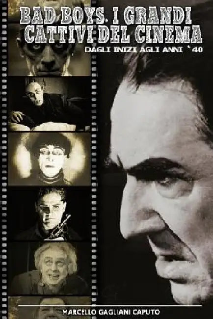 Bad Boys. I grandi cattivi del cinema: Dagli inizi agli anni '40 by Gagliani Caputo, Marcello