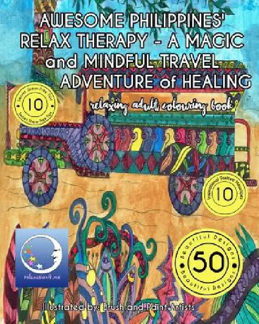 RELAXING Adult Coloring Book: AWESOME PHILIPPINES' RELAX THERAPY - A MAGIC and MINDFUL TRAVEL ADVENTURE of HEALING by Relaxation4 Me