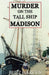 Murder On The Tall Ship Madison by Buzz Harcus