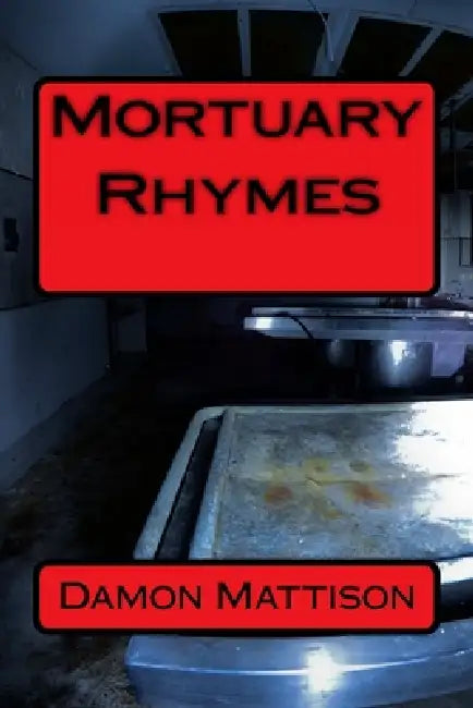 Mortuary Rhymes by Damon X. Mattison