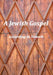 A Jewish Gospel by Adinah Hannah Michael