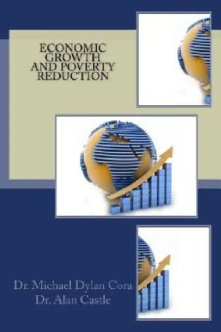 Economic Growth And Poverty Reduction by Alan Castle