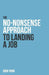 The No-Nonsense Approach to Landing a Job: A straight to the point book on what you need to fix and how to present yourself in order to land a job by Dion Yang