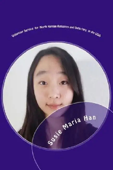 Volunteer Service for North Korean refugees and defectors in the USA: Volunteer experience for NKinUSA by Han, Susie Maria