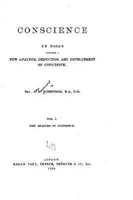 Conscience, An Essay Towards a New Analysis, Deduction and Development of Conscience by J. Robertson