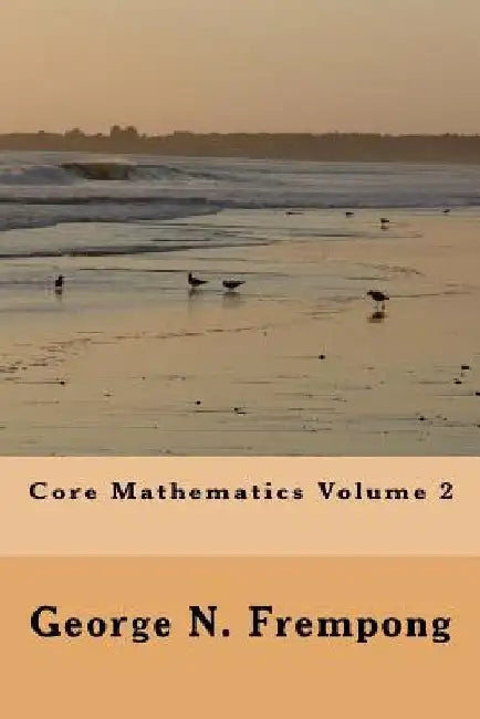 core mathematics volume 2 by George N. Frempong