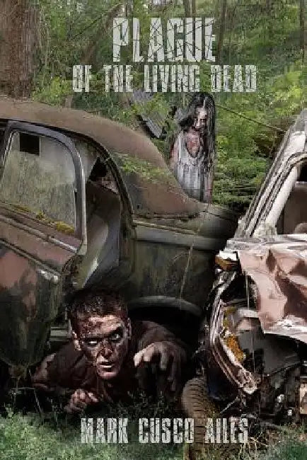 Plague of the Living Dead by Mark Cusco Ailes