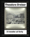 A traveler at forty (1913) by: Theodore Dreiser by Theodore Dreiser