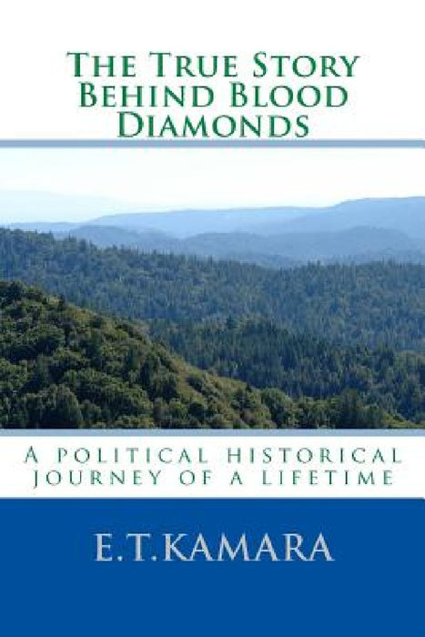 The True Story Behind Blood Diamonds by E. T. Kamara