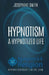 Hypnotism: A Hypnotized Life by Josephine Smith