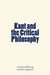 Kant and the Critical Philosophy by Herbert Spencer