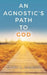 An Agnostic's Path to God by Gary L. Gaines