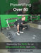 Powerlifting Over 50: Mastering the Skills for an Empowered Body and Life by Richard Schuller