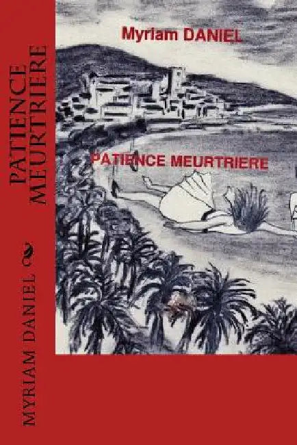 patience meurtriere by Daniel, Myriam