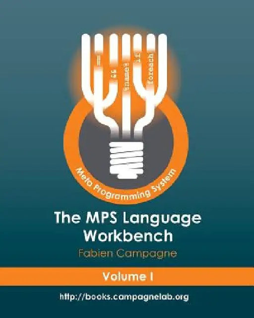 The MPS Language Workbench Volume I: The Meta Programming System by Fabien Campagne