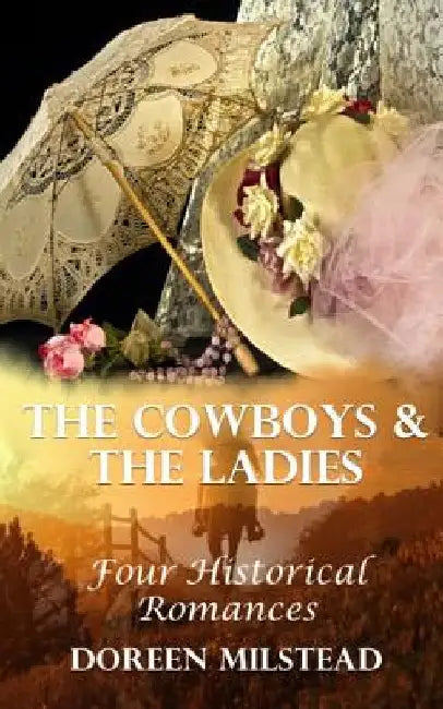 The Cowboys & The Ladies: Four Historical Romances by Doreen Milstead