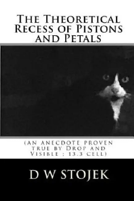 The Theoretical Recess of Pistons and Petals by D. W. Stojek