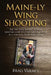 Maine-ly Wing Shooting: The new super instinctive wing shooting guide to clays and game birds by Brad Varney