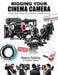 Rigging Your Cinema Camera: A Practical Guide to Product, Cost, Fabrication, Assembly, and Usage by Marco Solorio