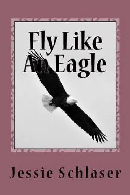 Fly Like An Eagle by Jessie Schlaser
