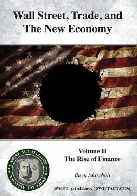 Wall Street, Trade, and the New Economy: Volume II: The Rise of Finance by Buck Marshall