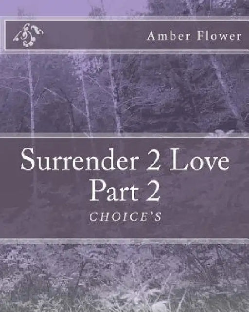 Surrender 2 Love Part 2 "CHOICE'S" by Deborah Carnes