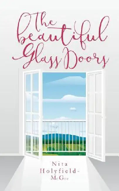 The Beautiful Glass Doors by Nita Holyfield McGee, Nita Holyfield- McGee