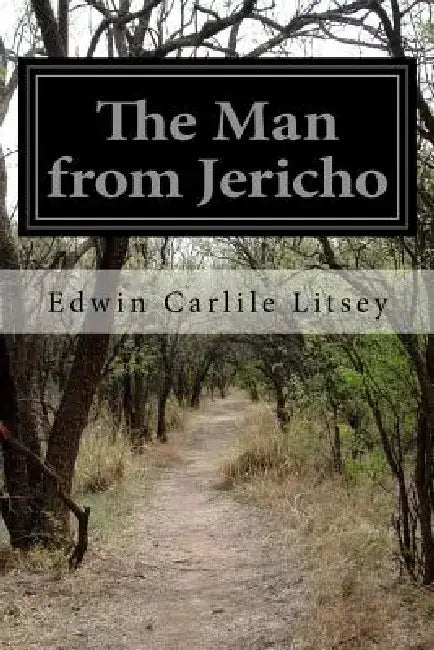 The Man from Jericho by Edwin Carlile Litsey