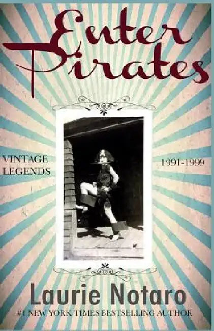 Enter Pirates: Vintage Legends 1991-1999 by Laurie Notaro