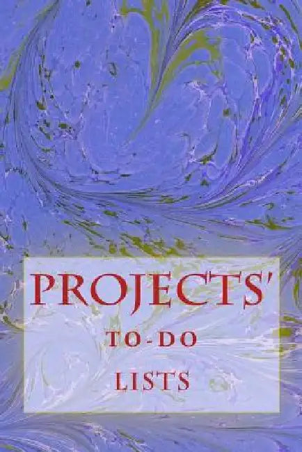 Projects' To-Do Lists: Stay Organized (100 Projects) by R. J. Foster