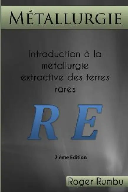 Introduction a la metallurgie extractive des terres rares - 2ed by Rumbu, Roger
