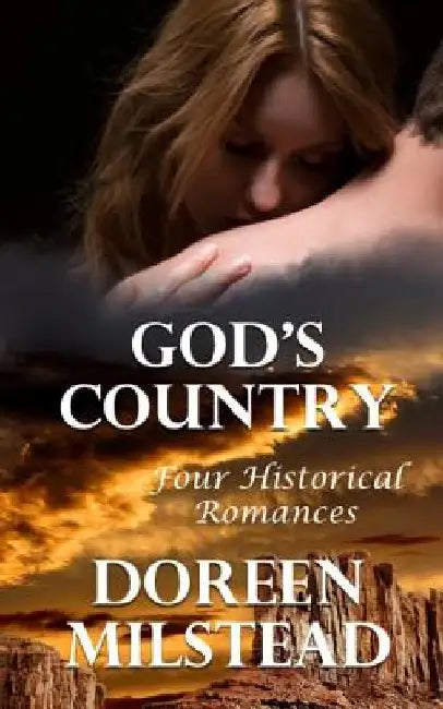 God's Country: Four Historical Romances by Doreen Milstead