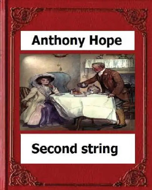 Second String. (1910). by: Anthony Hope by Anthony Hope