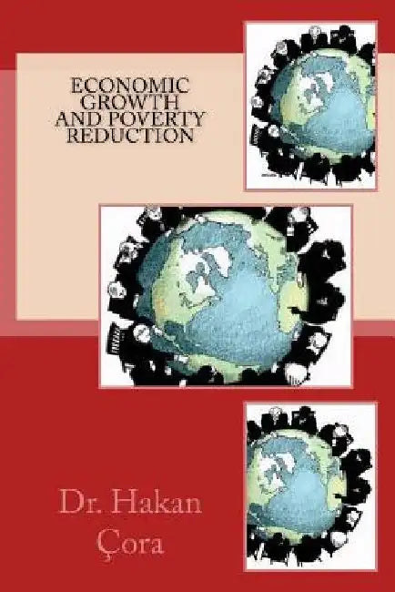 Economic Growth And Poverty Reduction by Hakan Cora