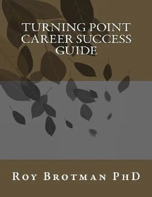 Turning Point Career Success Guide: Career Solution Guide by Roy C. Brotman Phd