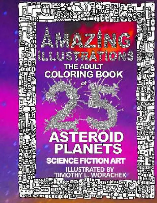 Amazing Illustrations-Asteroid Planets by Timothy L. Worachek, Timothy L. Worachek