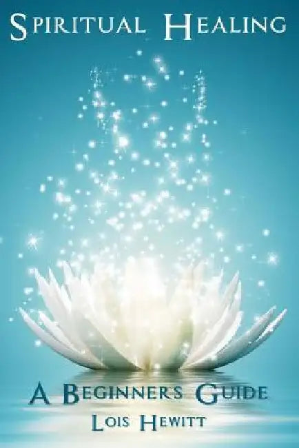 Spiritual Healing by Lois Hewitt