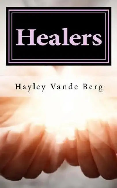 Healers: The First Adventure by Hayley Vande Berg