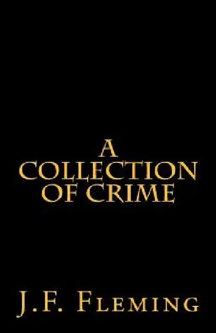 A Collection of Crime by J. F. Fleming