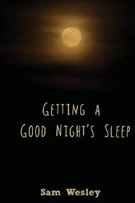 Getting a Good Night's Sleep by Sam Wesley